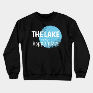 The Lake Is My Happy Place Crewneck Sweatshirt